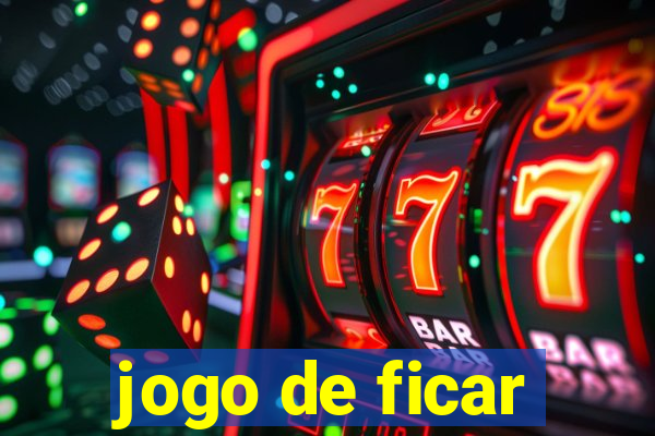 jogo de ficar