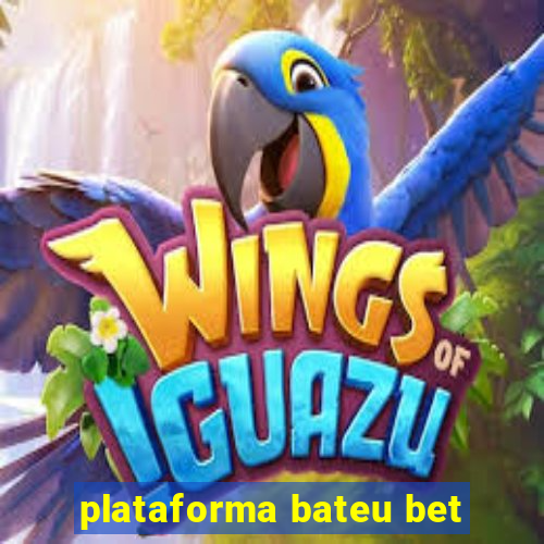 plataforma bateu bet