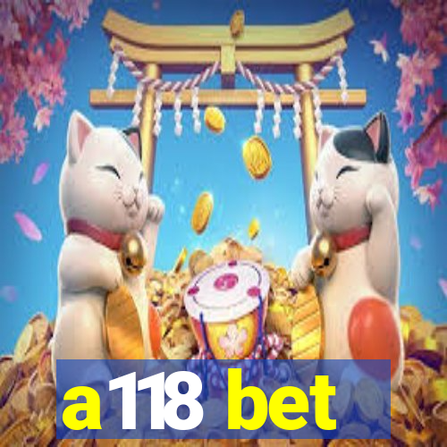 a118 bet