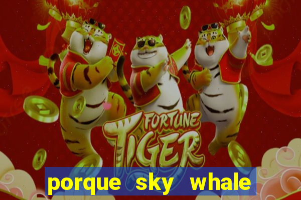 porque sky whale saiu da play store