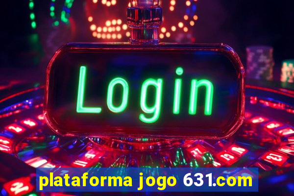 plataforma jogo 631.com