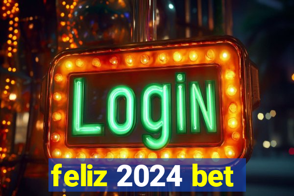 feliz 2024 bet