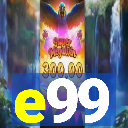 e99