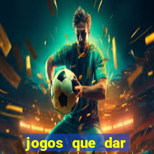 jogos que dar dinheiro de verdade