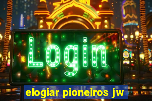 elogiar pioneiros jw