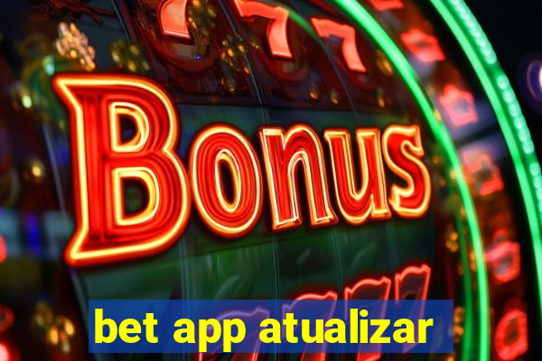 bet app atualizar