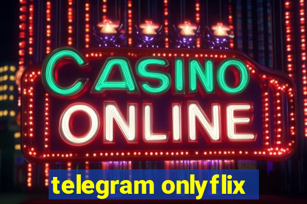 telegram onlyflix