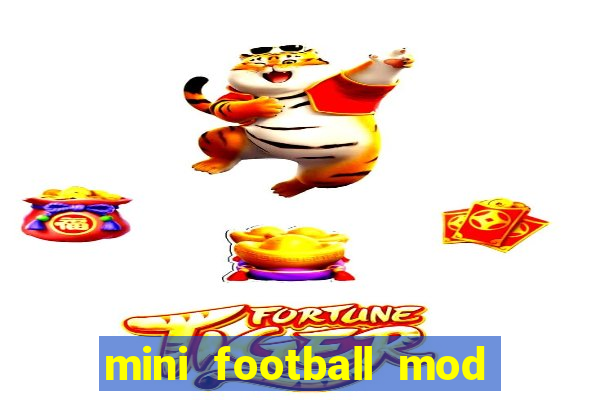 mini football mod apk (unlimited money and gems)