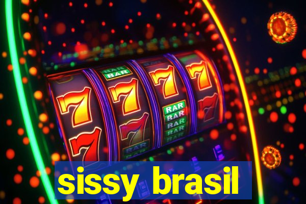 sissy brasil