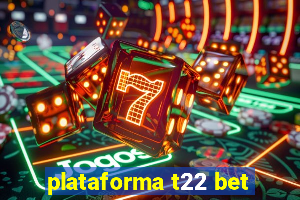 plataforma t22 bet