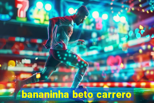 bananinha beto carrero