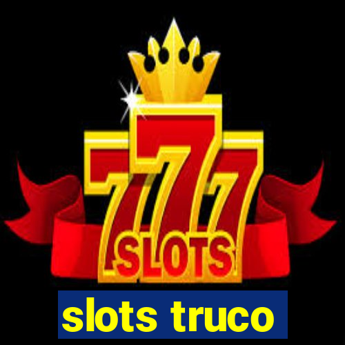 slots truco