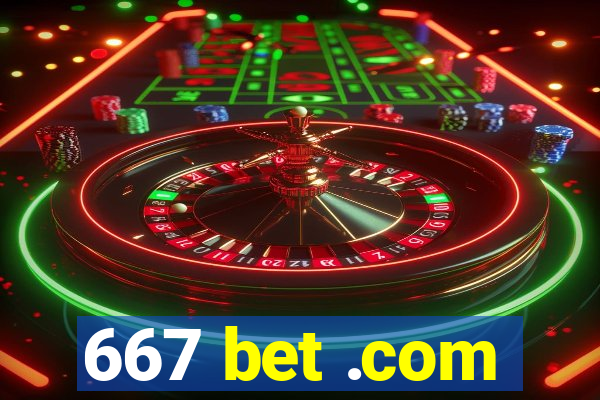 667 bet .com