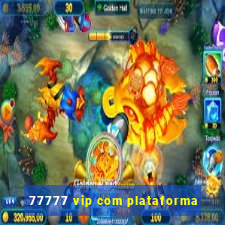 77777 vip com plataforma