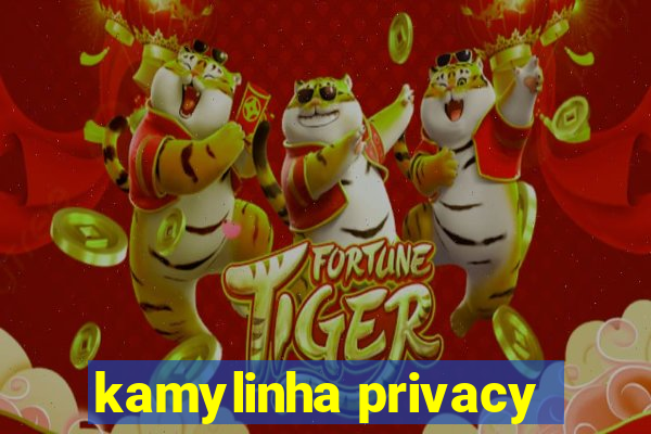 kamylinha privacy