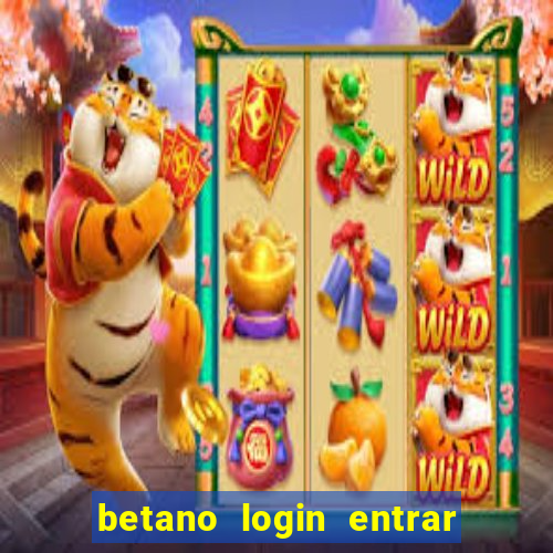 betano login entrar na minha conta