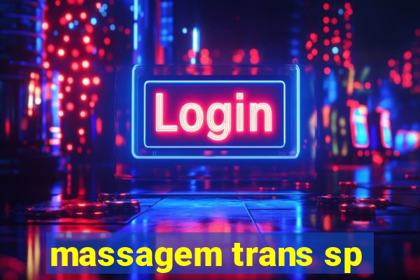 massagem trans sp