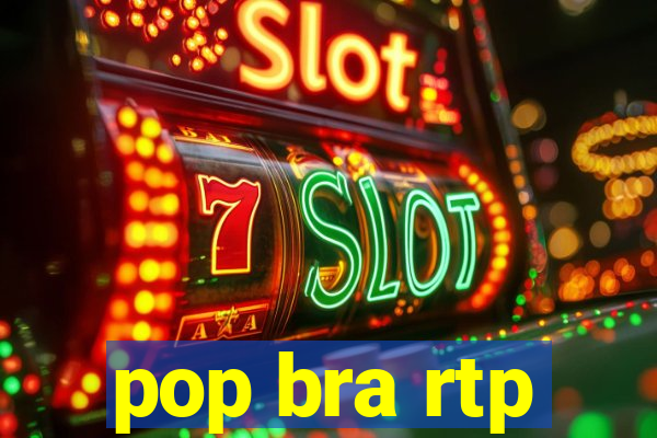 pop bra rtp