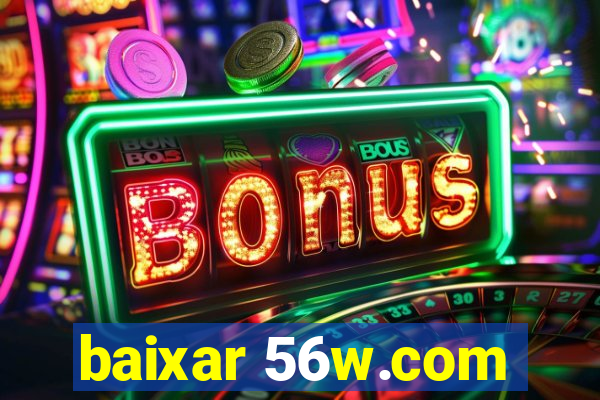 baixar 56w.com