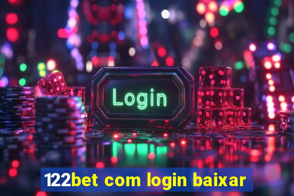 122bet com login baixar