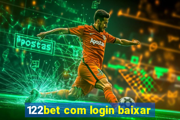 122bet com login baixar