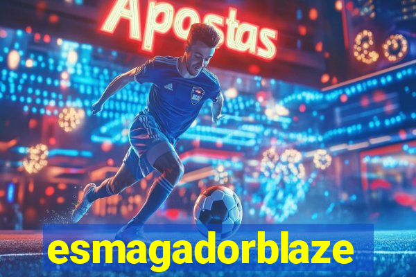 esmagadorblaze