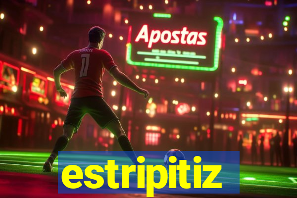 estripitiz