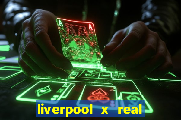 liverpool x real madrid ao vivo futemax