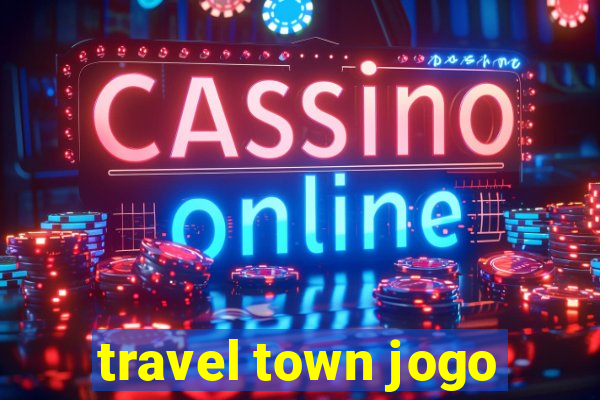 travel town jogo