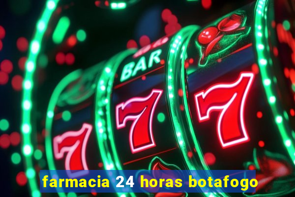 farmacia 24 horas botafogo