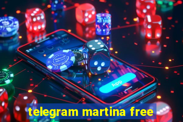 telegram martina free