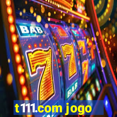 t111.com jogo