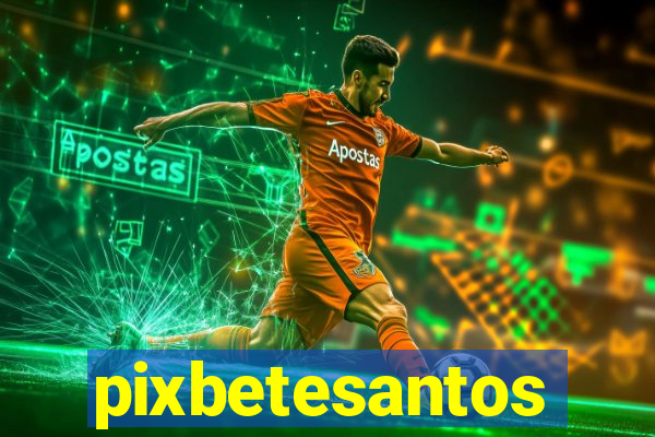 pixbetesantos