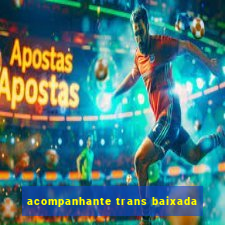 acompanhante trans baixada