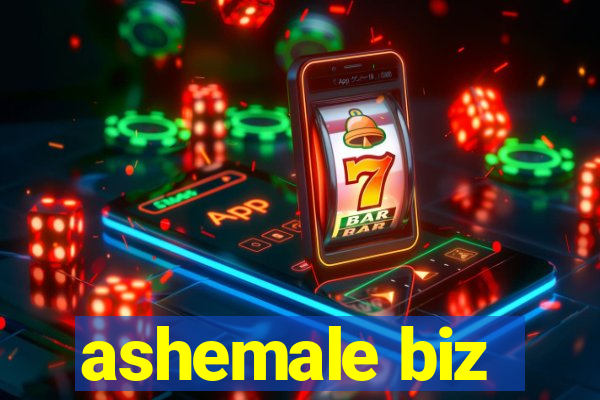 ashemale biz