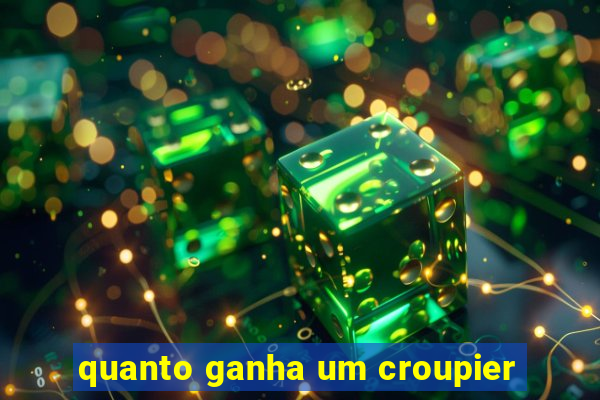 quanto ganha um croupier