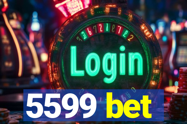 5599 bet