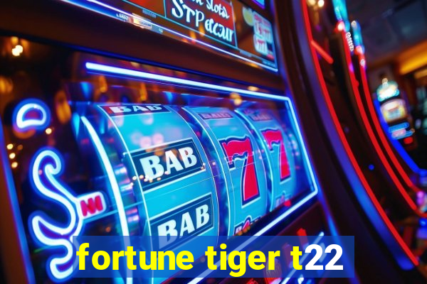 fortune tiger t22