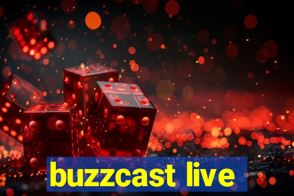 buzzcast live