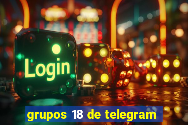 grupos 18 de telegram