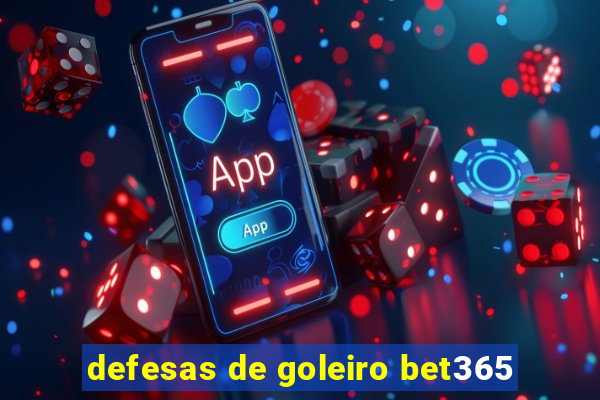 defesas de goleiro bet365