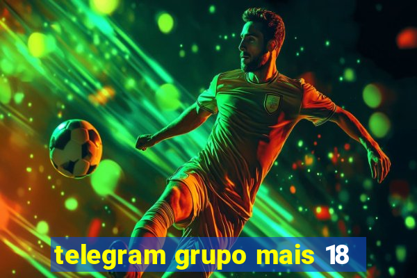 telegram grupo mais 18