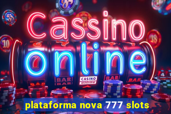 plataforma nova 777 slots