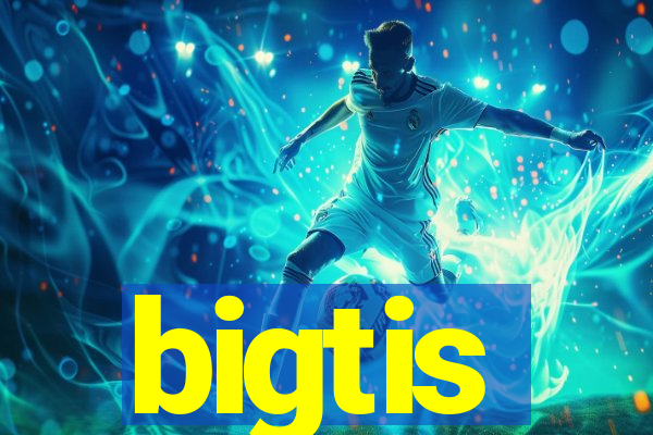 bigtis