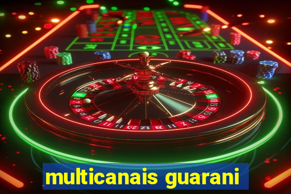 multicanais guarani