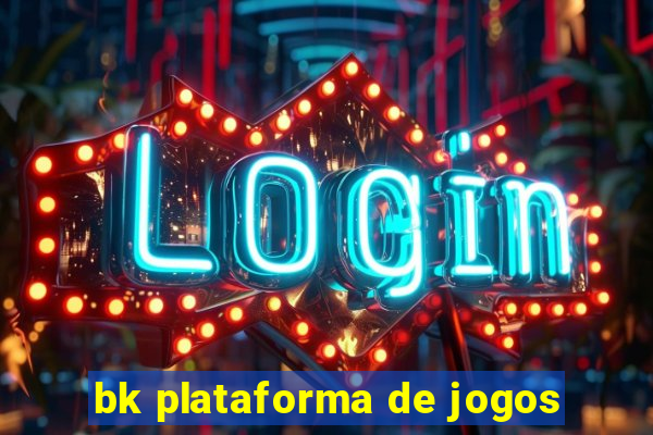 bk plataforma de jogos