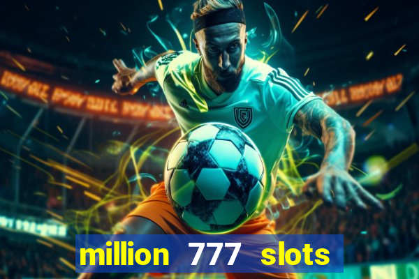 million 777 slots paga mesmo