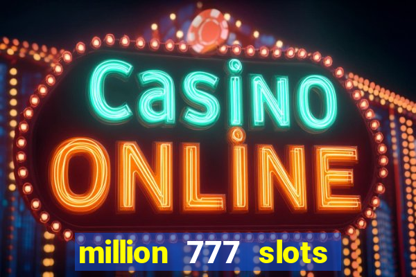 million 777 slots paga mesmo