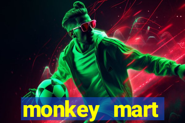 monkey mart dinheiro infinito