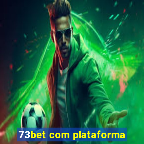 73bet com plataforma